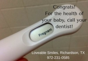 Congrats!For the health of your baby, call your dentist!